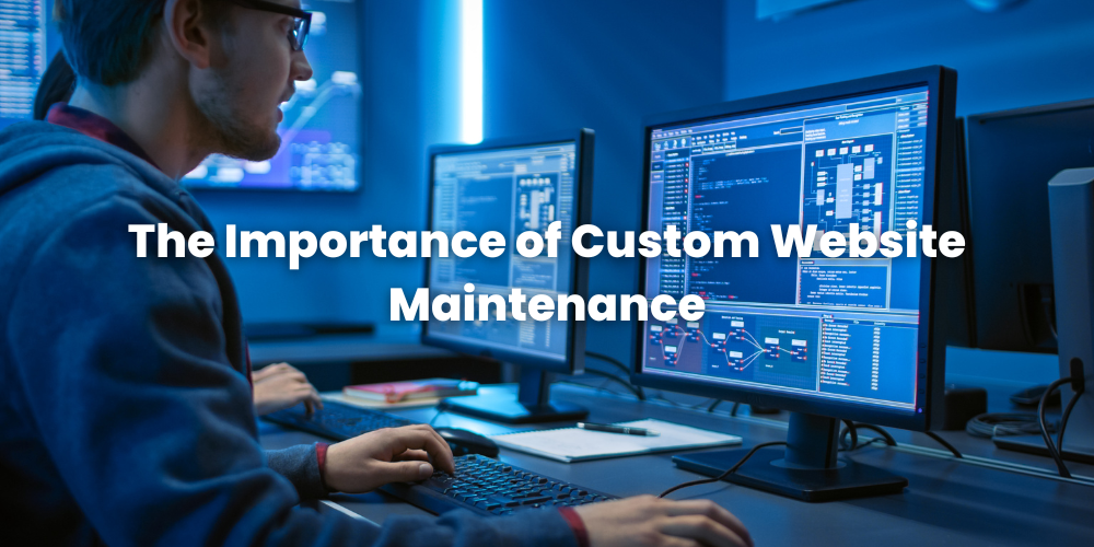The Importance of Custom Website Maintenance