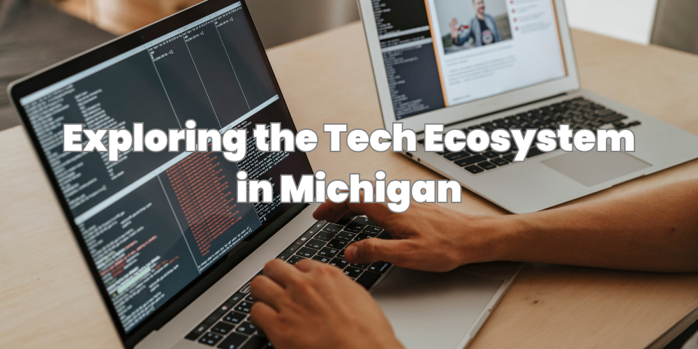 Exploring the Tech Ecosystem in Michigan